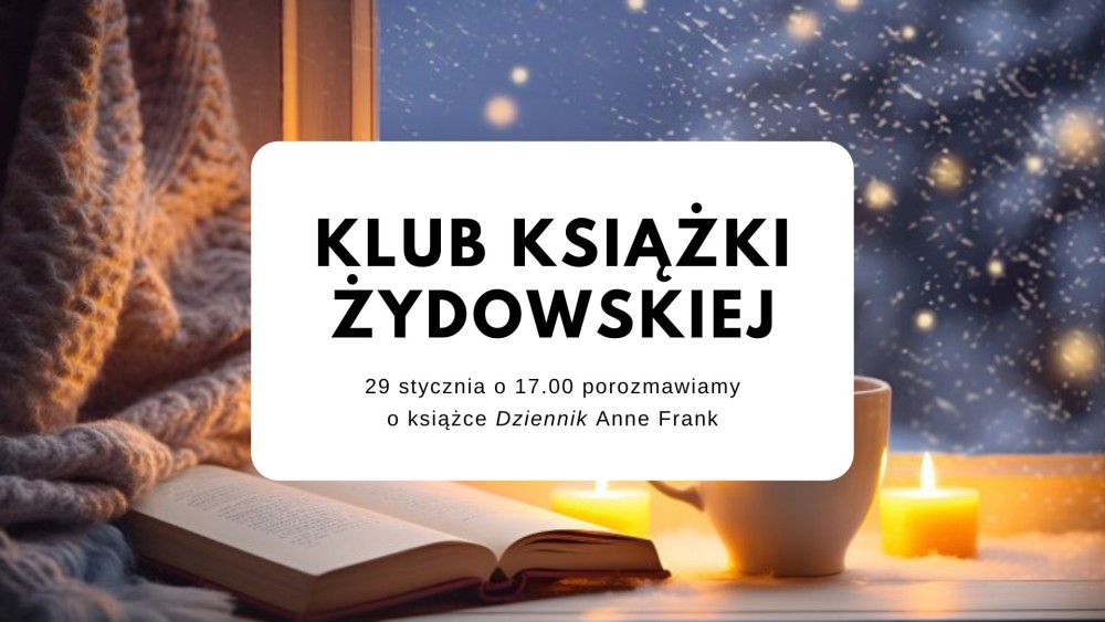 PATRONAT STOWARZYSZENIA „NIGDY WIĘCEJ”: SPOTKANIE KLUBU KSIĄŻKI ŻYDOWSKIEJ – „DZIENNIK” ANNE FRANK